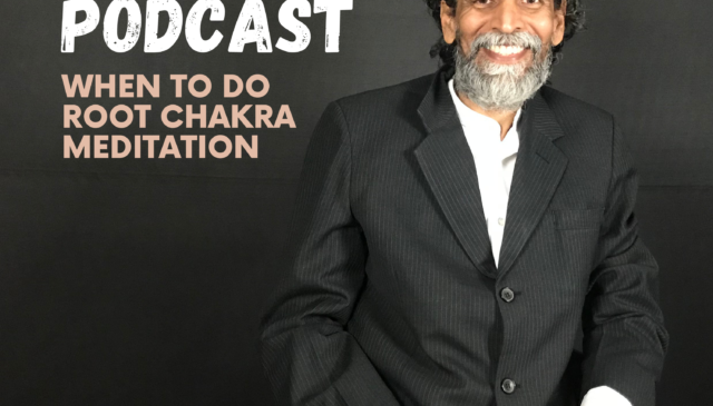 When to Do Root Chakra Meditation?