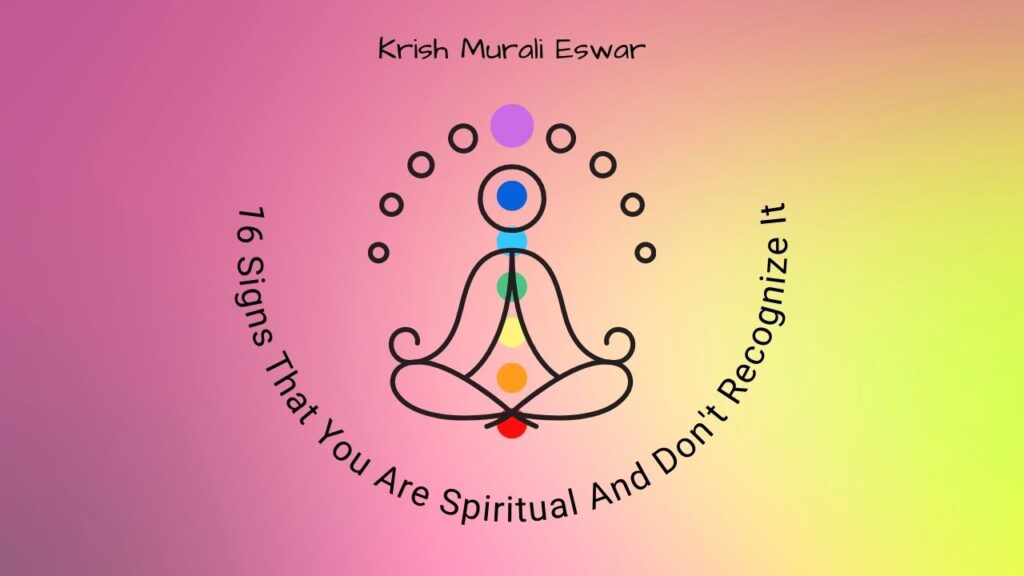 16 Signs that you are spiritual and don't recognize it