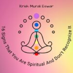 16 Signs that you are spiritual and don't recognize it