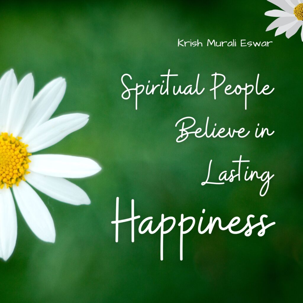Spiritual People Believe in Lasting Happiness