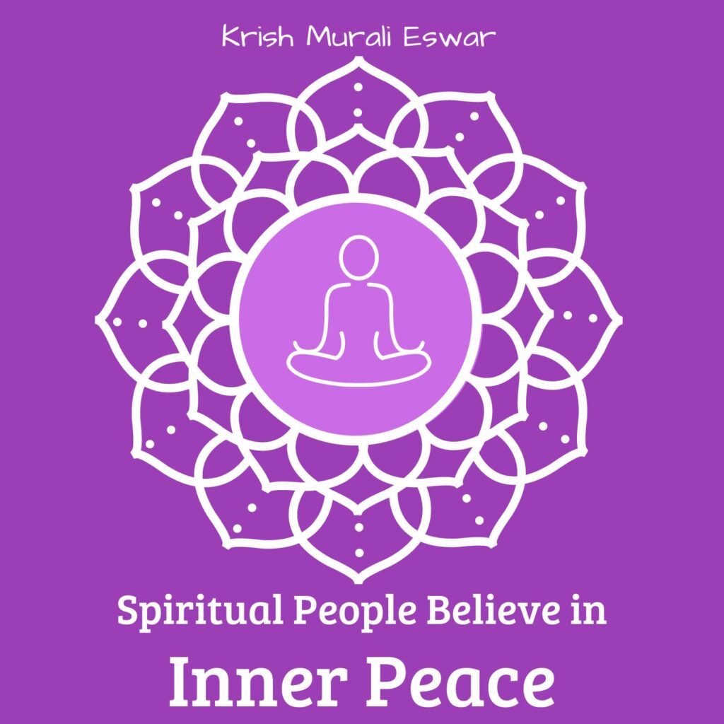 Spiritual people believe in inner peace