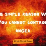One Simple Reason Why You Cannot Control Anger
