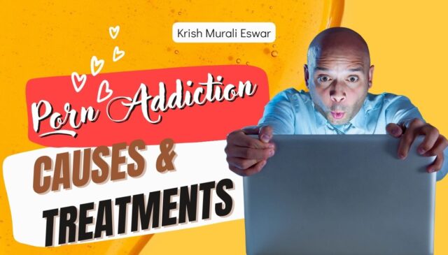 Porn Addiction Causes and Treatments