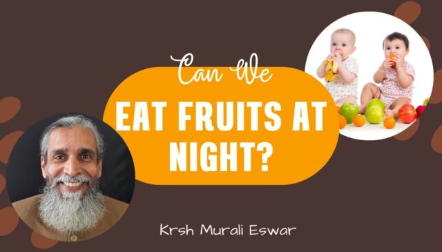 Can we eat fruits at night?