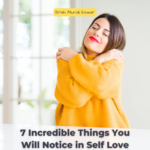 7 Incredible Things You Will Notice in Self Love