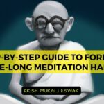 A Step-by-step guide to forming a life-long meditation habit