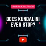 Does Kundalini Ever Stop