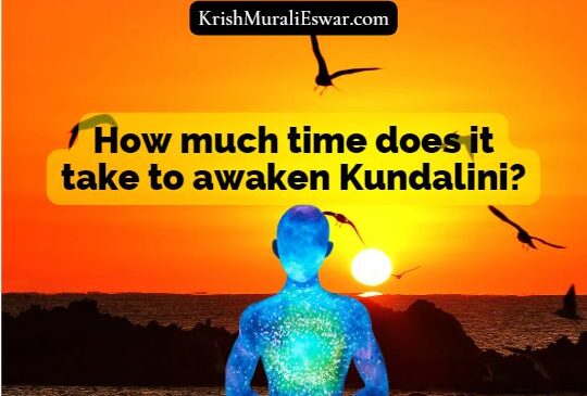 How much time does it take to awaken Kundalini
