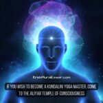 If you wish to become a Kundalini Yoga Master, come to the Aliyar Temple of Consciousness