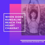 When Does Kundalini Reach the Heart Chakra