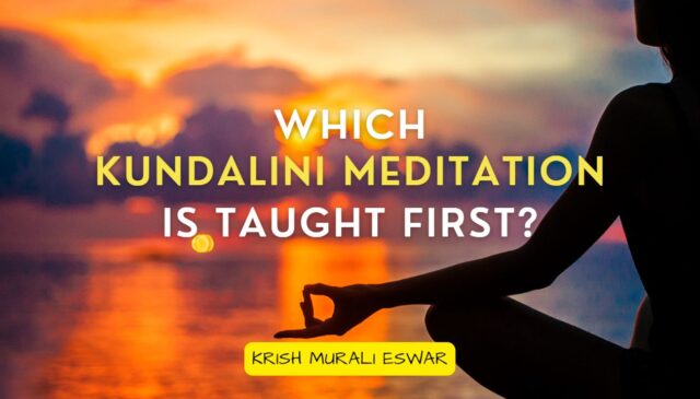 Which Kundalini Meditation is Taught First