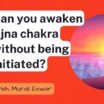 Can you awaken ajna chakra without being initiated