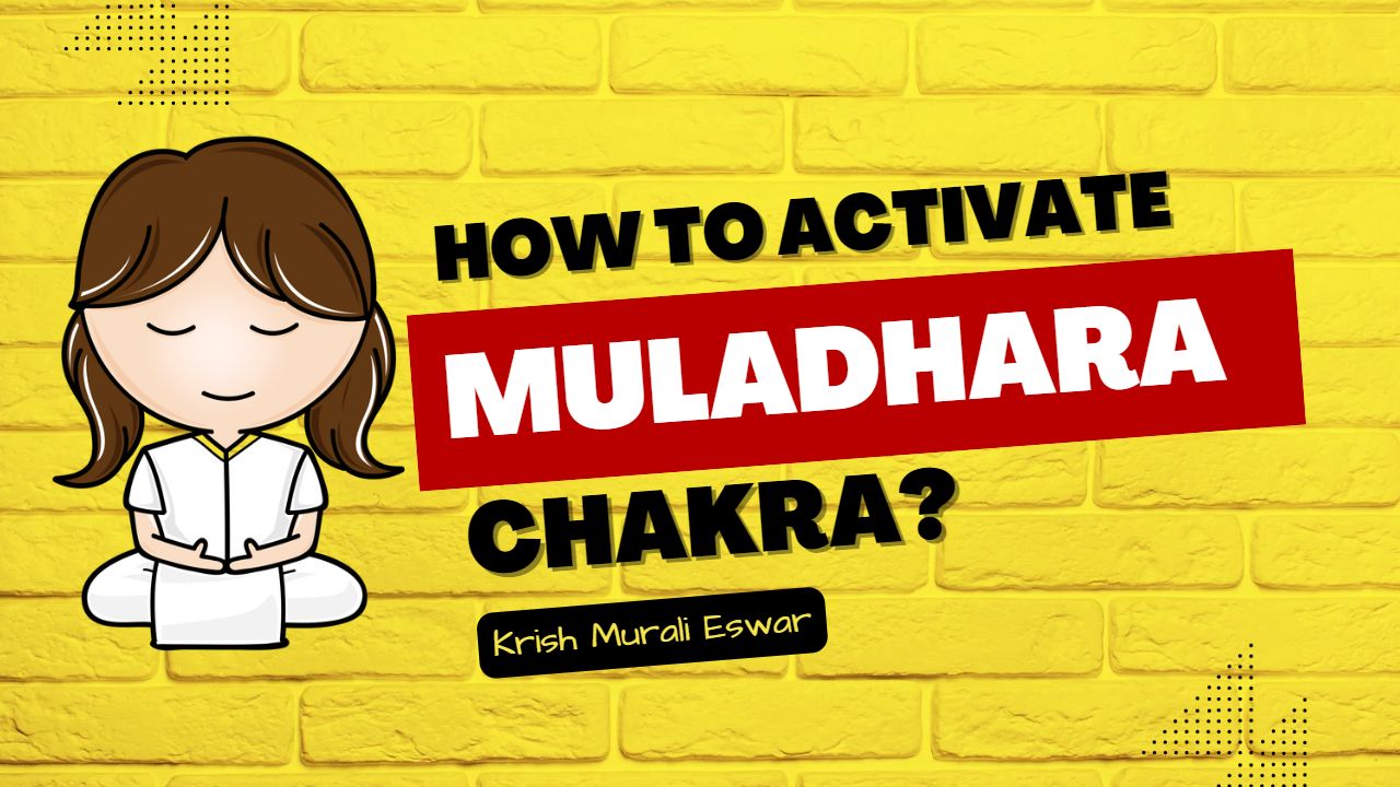 How To Activate The Muladhara Chakra? - Krish Murali Eswar