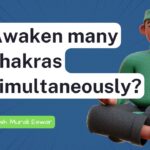 Is it possible to awaken more than one chakra simultaneously