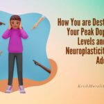 How You are Destroying Your Peak Dopamine Levels and Brain Neuroplasticity With Addiction