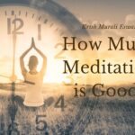 How much meditation is good