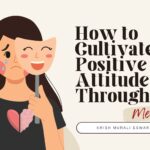 How to Cultivate a Positive Attitude Through Meditation
