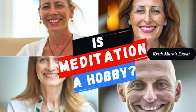 Is Meditation a Hobby - it is not a hobby but a habit