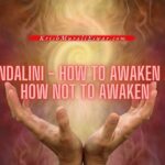 Kundalini - How To Awaken And How Not To Awaken
