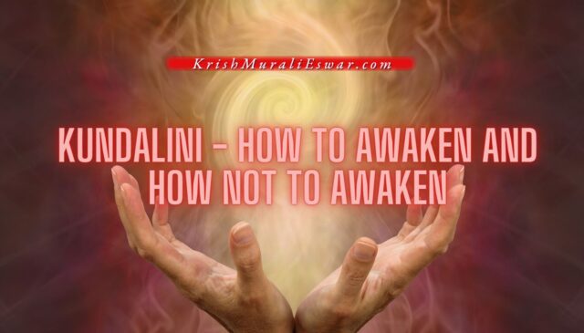 Kundalini - How To Awaken And How Not To Awaken