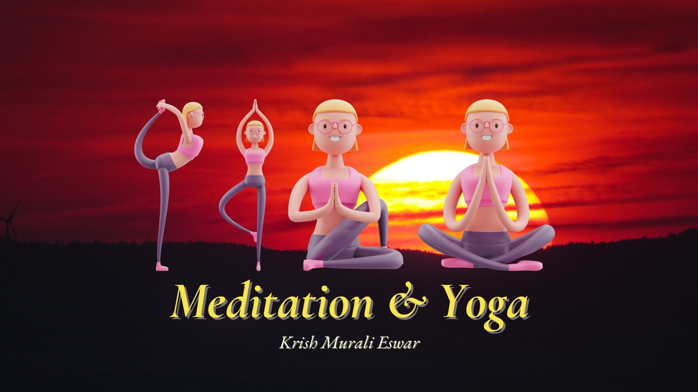 Meditation And Yoga A Simple Definition Krish Murali Eswar