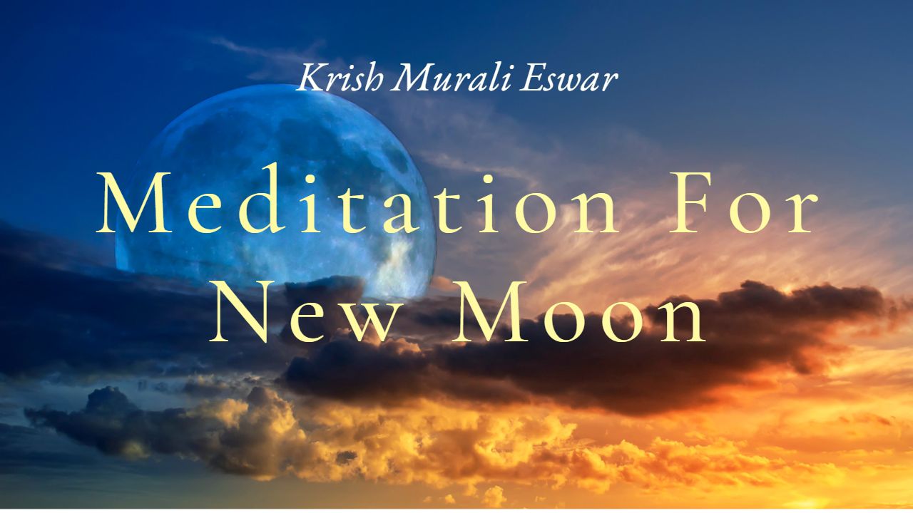 Meditation for New Moon Krish Murali Eswar