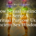 Allow Sexual Instincts To Serve A Spiritual Purpose Using Ancient Sex Wisdom