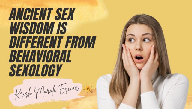 Ancient Sex Wisdom Is Different From Behavioral Sexology