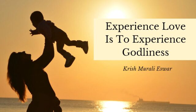 Experience Love Is To Experience Godliness