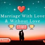 Marriage with love and without love
