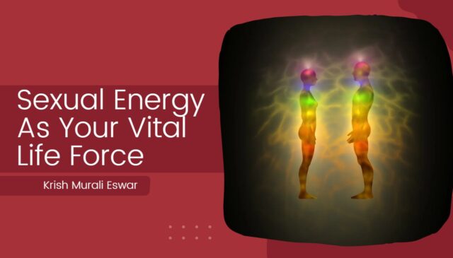 Sexual Energy As Your Vital Life Force