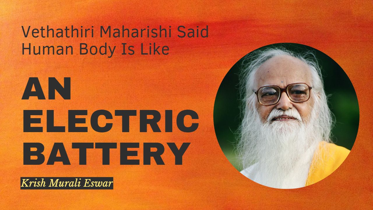 Vethathiri Maharishi Said Human Body Is Like An Electric Battery ...
