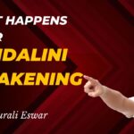 What happens after kundalini awakening