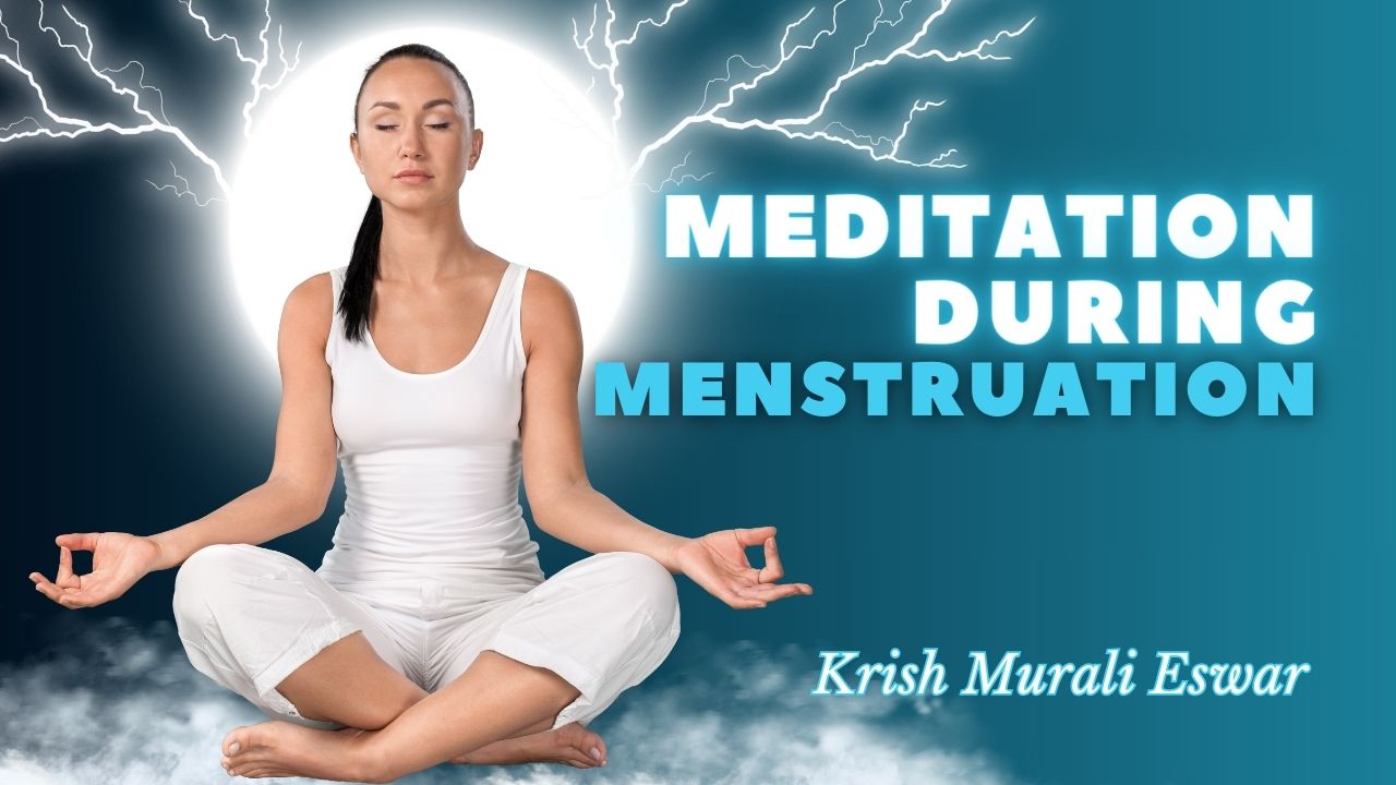 1280px x 720px - Which meditation women should practice during menstruation? - Krish Murali  Eswar